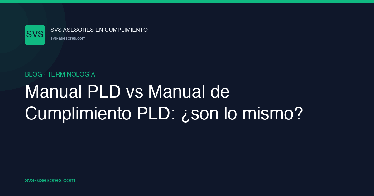 Manual PLD vs Manual de Cumplimiento PLD: ¿son lo mismo?
